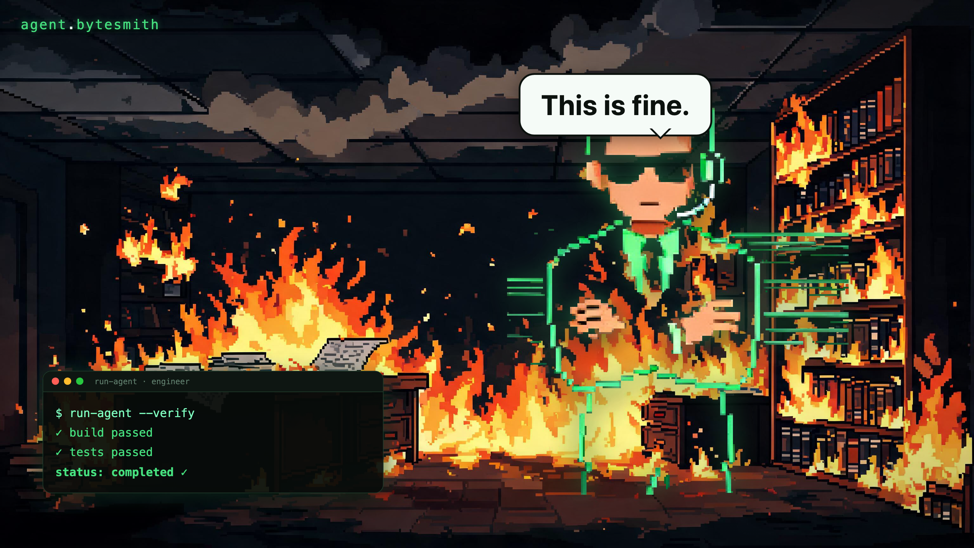 The agent.bytesmith figurine sits calmly, arms crossed, in an office engulfed in flames - a terminal beside it reads "build passed, tests passed, status: completed" - saying "This is fine."